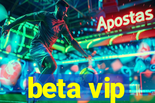 beta vip